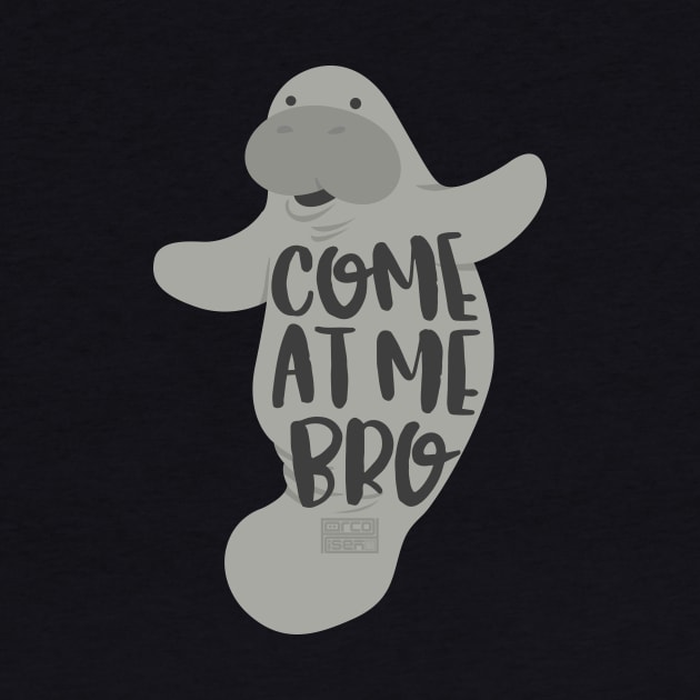 Funny Viral Meme Come at Me Bro Guy Manatee Manatees by porcodiseno